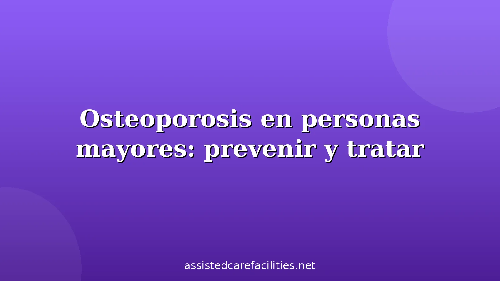 Persona mayor cuidando su salud ósea para prevenir la osteoporosis